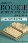 What Every Rookie Superintendent Should Know Surviving Year One