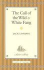 The call of the wild and White Fang (Collectors' Library)