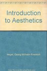 Hegel's Introduction to Aesthetics Being the Introduction to The Berlin Aesthetics Lectures of the 1820s