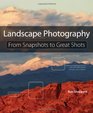Landscape Photography From Snapshots to Great Shots