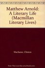 Matthew Arnold A Literary Life