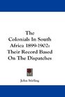 The Colonials In South Africa 18991902 Their Record Based On The Dispatches