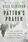 Patton's Prayer A True Story of Courage Faith and Victory in World War II