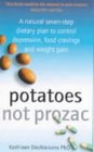 Potatoes Not Prozac How to Control Depression Food Cravings and Weight Gain