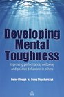 Developing Mental Toughness Improving Performance Wellbeing and Positive Behaviour in Others