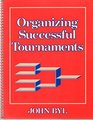 Organizing Successful Tournaments