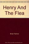 Henry And the Flea