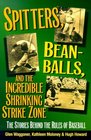 Spitters Beanballs and the Incredible Shrinking Strike Zone The Stories Behind the Rules of Baseball