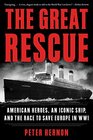 The Great Rescue American Heroes an Iconic Ship and the Race to Save Europe in WWI