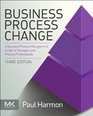 Business Process Change Third Edition A Business Process Management Guide for Managers and Process Professionals