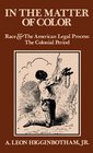 In the Matter of Color Race and the American Legal Process the Colonial Period