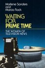 Waiting for Prime Time The Women of Television News