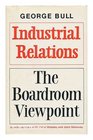 Industrial Relations The Boardroom Viewpoint