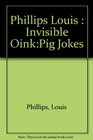 Invisible Oink Pig Jokes