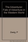 The Adventurer the Fate of Adventure in the Western World