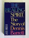 Healing Spirit The Story of Dennis Barrett