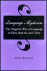 Language Mysticism The Negative Way of Language in Eliot Beckett and Celan