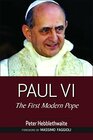 Paul VI The First Modern Pope