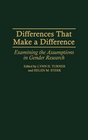 Differences That Make a Difference Examining the Assumptions in Gender Research