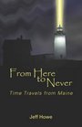 From Here to Never Time Travels from Maine