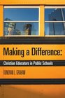 Making A Difference: Christian Educators in Public Schools
