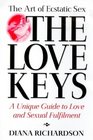 The Love Keys The Art of Magnetic Sex  A Unique Guide to Love and Sexual Fulfilment