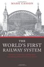 The World's First Railway System Enterprise Competition and Regulation on the Railway Network in Victorian Britain