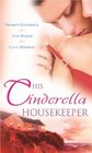 His Cinderella Housekeeper Italian Boss Housekeeper Bride / Shameless / What the Rancher Wants