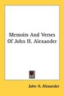 Memoirs And Verses Of John H Alexander