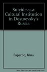 Suicide As a Cultural Institution in Dostoevsky's Russia