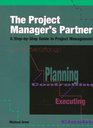 Project Manager's Partner: A Step-By-Step Guide to Project Management