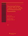 Structuring Venture Capital Private Equity and Entrepreneurial Transactions