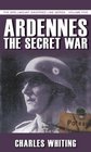 Ardennes The Secret War