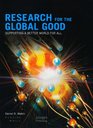 Research for the Global Good Supporting a Better World for All