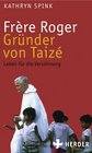 Frre Roger  Grnder von Taiz