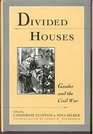 Divided Houses Gender and the Civil War