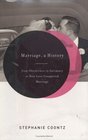 Marriage a History From Obedience to Intimacy or How Love Conquered Marriage