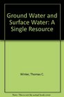 Ground Water and Surface Water A Single Resource