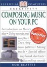 Essential Computers Composing Music on Your PC