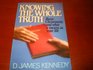 Knowing the Whole Truth Basic Christianity and What It Means in Your Life