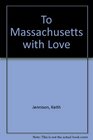 To Massachusetts with Love