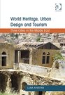 World Heritage Urban Design and Tourism Three Cities in the Middle East