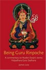 Being Guru Rinpoche A Commentary on Nuden Dorje's Terma Vidyadhara Guru Sadhana