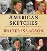 American Sketches Great Leaders Creative Thinkers and Heroes of a Hurricane