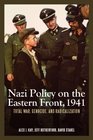 Nazi Policy on the Eastern Front 1941 Total War Genocide and Radicalization