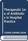 Therapeutic Use of Antibiotics in Hospital Practice