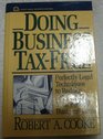 Doing Business TaxFree Perfectly Legal Techniques to Reduce or Eliminate Your Federal Business Taxes
