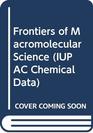 Frontiers of Macromolecular Science Proceedings of the Iupac 32nd International Symposium on Macromolecules Held in Kyoto Japan 15 August 1988