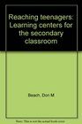 Reaching teenagers Learning centers for the secondary classroom