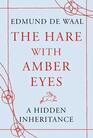 The Hare with Amber Eyes A Hidden Inheritance
